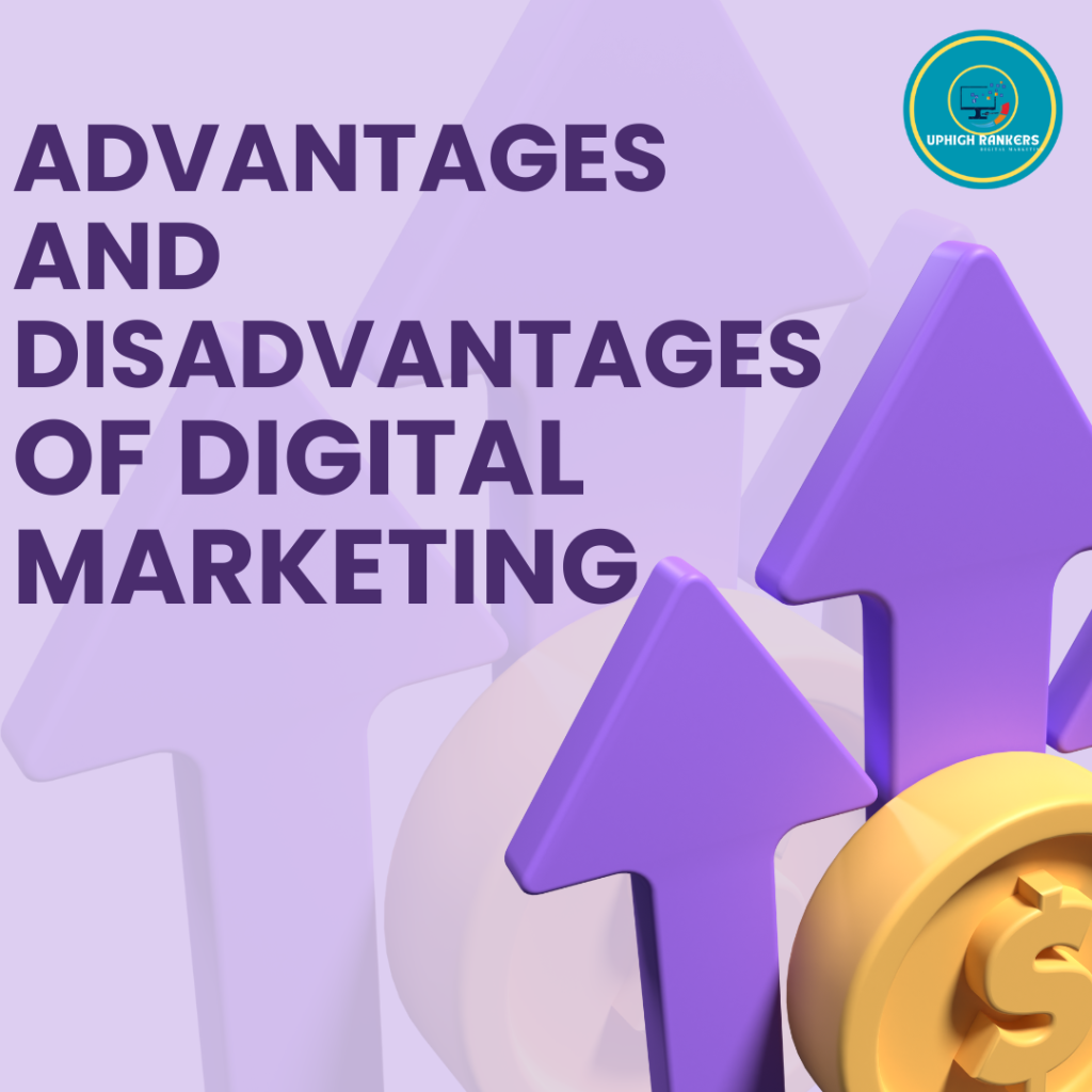 Advantages and Disadvantages of digital marketing.